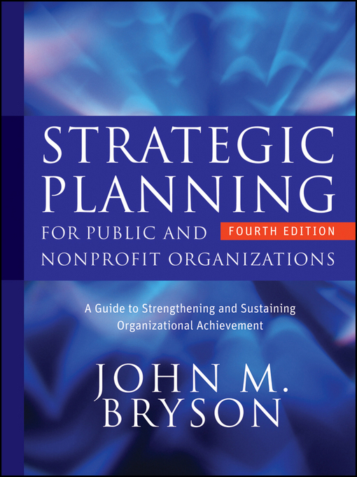 Title details for Strategic Planning for Public and Nonprofit Organizations by John M. Bryson - Available